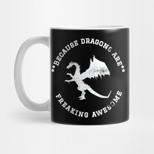 Because Dragons are Freaking Awesome, Funny Dragon Saying, Dragon lover, Gift Idea, Distressed Dragon by joannejgg